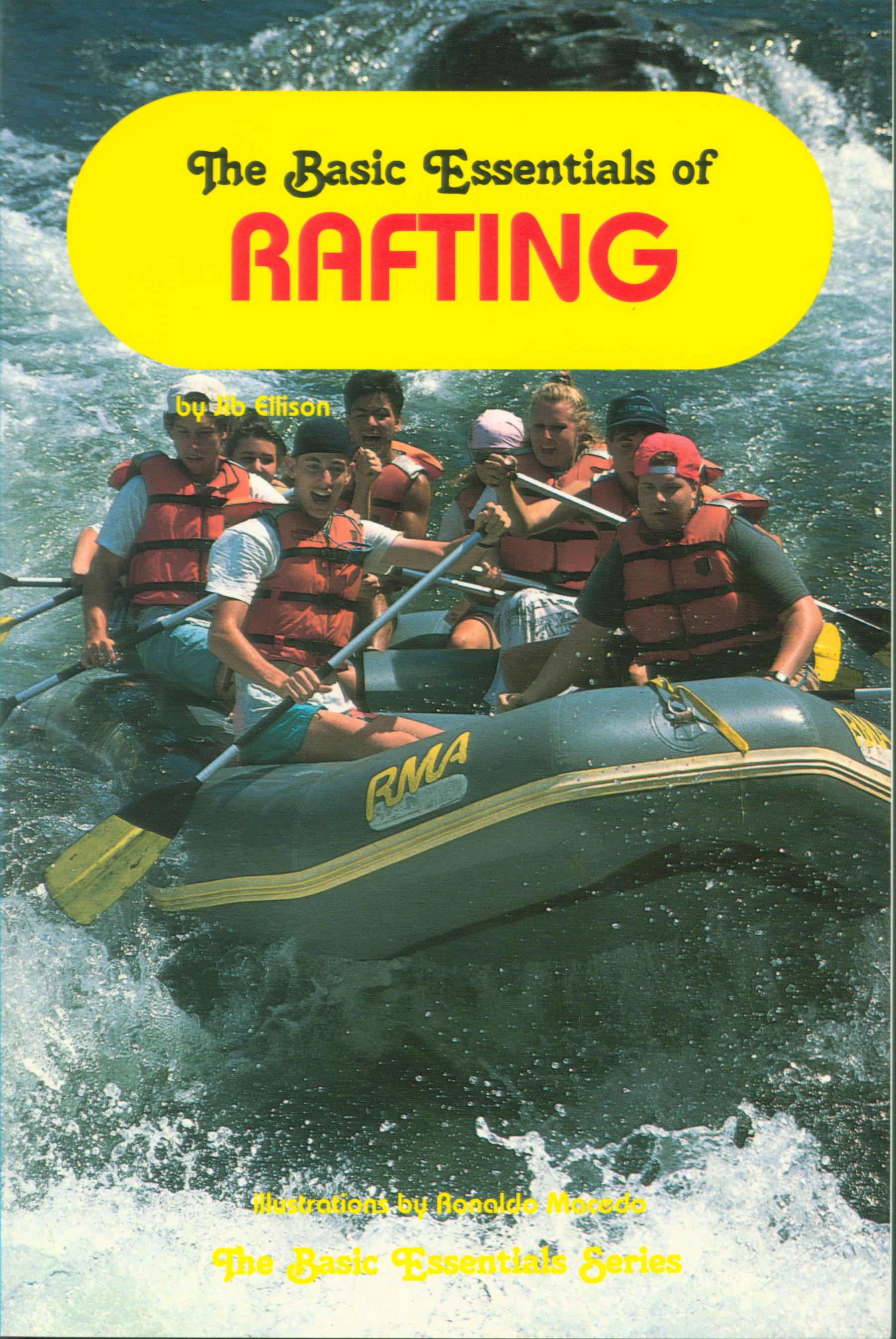 THE BASIC ESSENTIALS OF RAFTING.